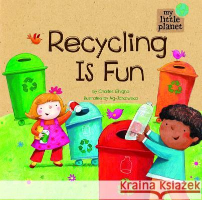 Recycling Is Fun Charles Ghigna 9781404872295 Picture Window Books - książka