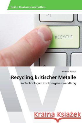 Recycling kritischer Metalle : in Technologien zur Energieumwandlung Schittl, Gernot 9783639440799 AV Akademikerverlag - książka