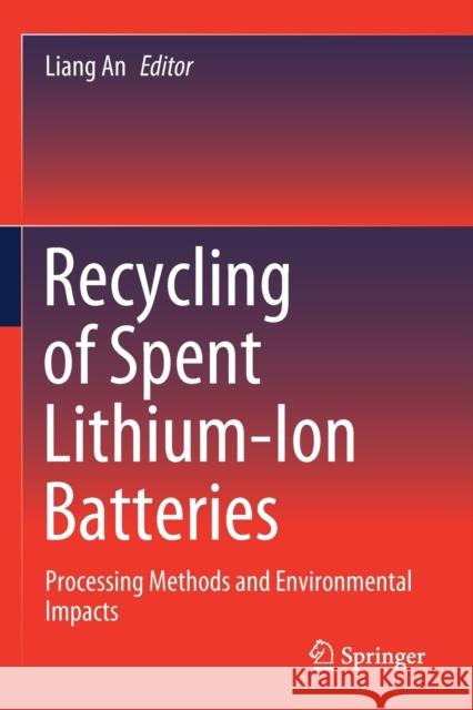 Recycling of Spent Lithium-Ion Batteries: Processing Methods and Environmental Impacts Liang An 9783030318369 Springer - książka