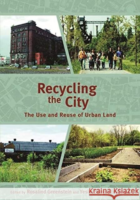 Recycling the City: The Use and Reuse of Urban Land Greenstein, Rosalind 9781558441590 Lincoln Institute of Land Policy - książka
