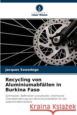 Recycling von Aluminiumabfällen in Burkina Faso Jacques Sawadogo 9786204118901 Verlag Unser Wissen - książka