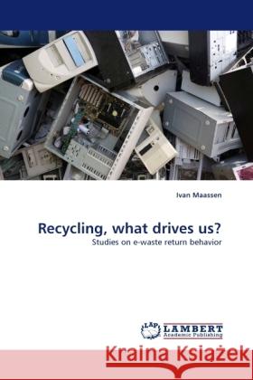 Recycling, what drives us? Maassen, Ivan 9783844395167 Dictus Publishing - książka