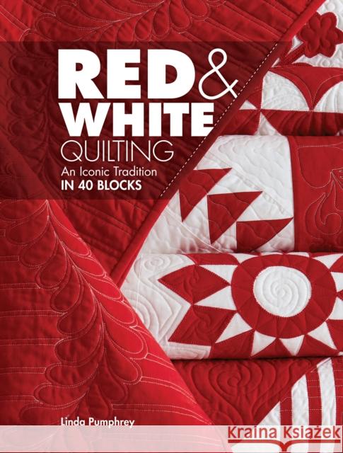 Red & White Quilting: An Iconic Tradition in 40 Blocks Linda Pumphrey 9781440247446 Fons & Porter - książka