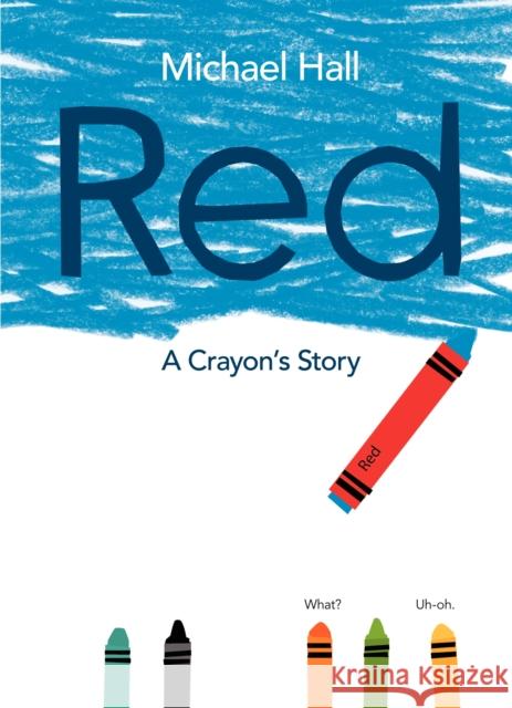 Red: A Crayon's Story Michael Hall 9780062252074 HarperCollins Publishers Inc - książka