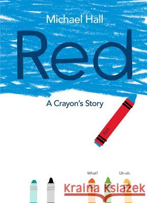 Red: A Crayon's Story Michael Hall Michael Hall 9780062252098 Greenwillow Books - książka