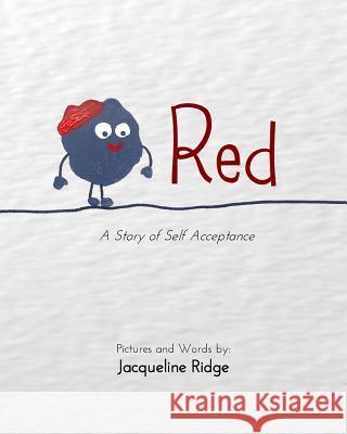 Red: A Story of Self Acceptance Jacqueline Ridge 9781544870359 Createspace Independent Publishing Platform - książka