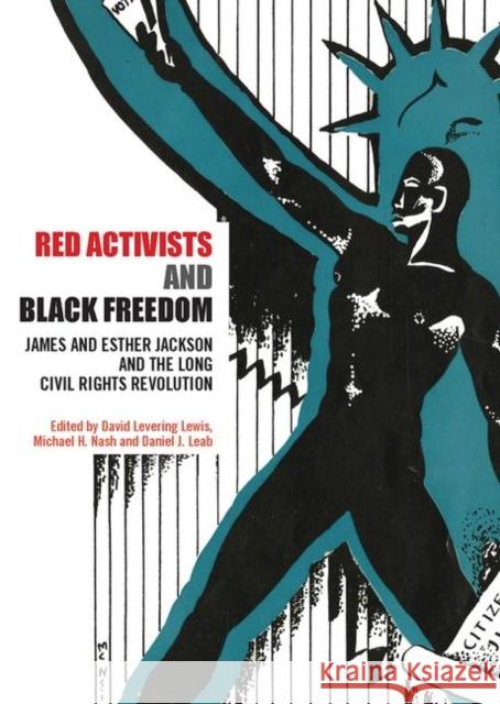 Red Activists and Black Freedom : James and Esther Jackson and the Long Civil Rights Revolution David Levering Lewis Michael H. Nash Daniel J. Leab 9780415637428 Routledge - książka