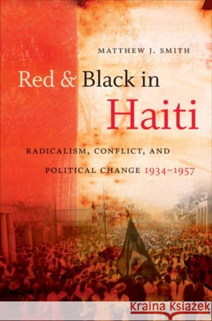 Red and Black in Haiti: Radicalism, Conflict, and Political Change, 1934-1957 Smith, Matthew J. 9780807859377 University of North Carolina Press - książka