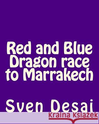 Red and Blue Dragon race to Marrakech Desai, Sven 9781479389148 Createspace Independent Publishing Platform - książka