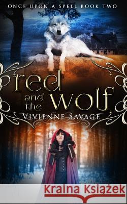 Red and the Wolf: An Adult Fairytale Romance Vivienne Savage 9781946468086 Payne & Taylor Publishing - książka