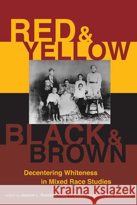 Red and Yellow, Black and Brown: Decentering Whiteness in Mixed Race Studies Joanne L. Rondilla Rudy P. Guevarr Paul Spickard 9780813587301 Rutgers University Press - książka