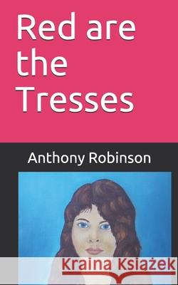 Red are the Tresses Anthony Robinson 9781686348792 Independently Published - książka