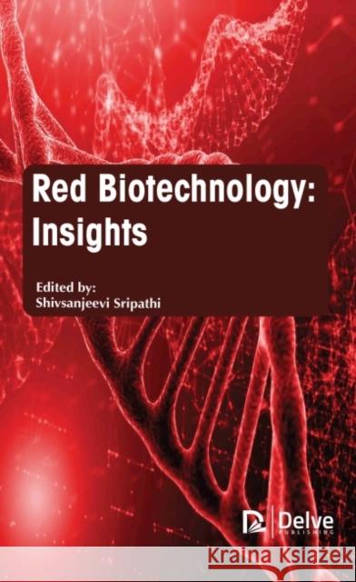 Red Biotechnology: Insights Shiv Sanjeevi Sripathi 9781774691625 Delve Publishing - książka
