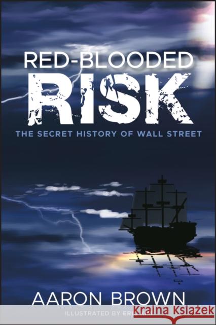 Red-Blooded Risk: The Secret History of Wall Street Brown, Aaron 9781118043868  - książka