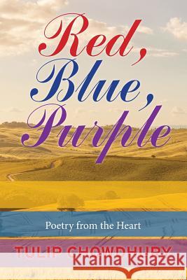 Red, Blue, Purple: Poetry from the Heart Tulip Chowdhury 9781492278511 Createspace - książka