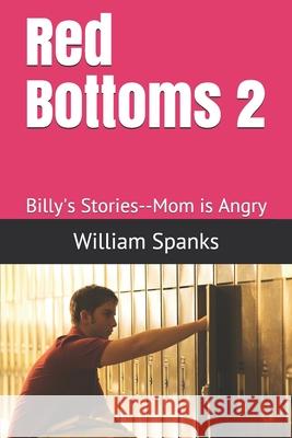 Red Bottoms 2: Billy's Stories--Mom is Angry William Spanks 9798525312388 Independently Published - książka