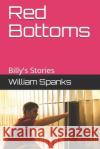 Red Bottoms: Billy's Stories William Spanks 9798512287231 Independently Published
