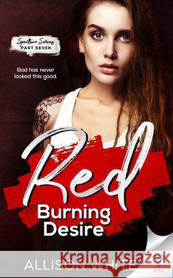Red: Burning Desire Allison White 9781640345317 Limitless Publishing, LLC - książka