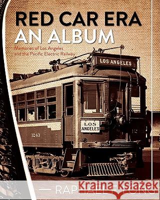 Red Car Era An Album: Memories of Los Angeles and the Pacific Electric Railway Long, Raphael F. 9781452844756 Createspace - książka