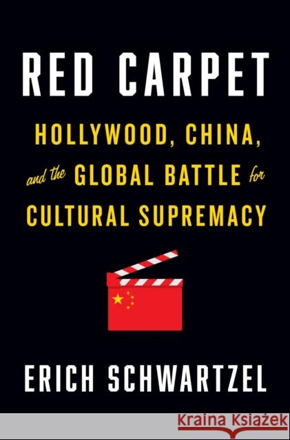 Red Carpet: Hollywood, China, and the Global Battle for Cultural Supremacy Erich Schwartzel 9781984878991 Penguin Adult - książka