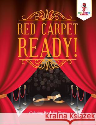 Red Carpet Ready!: Coloring Book for Teens Coloring Bandit 9780228205760 Coloring Bandit - książka