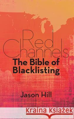 Red Channels: The Bible of Blacklisting (Hardback) Jason Hill 9781593939175 BearManor Media - książka