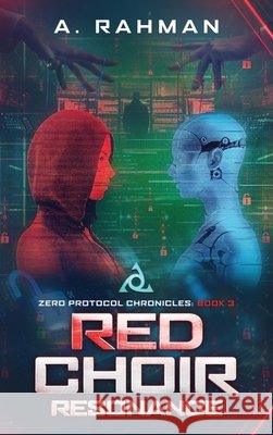 Red Choir Chronicles: Zero Protocol Chronicles A. Rahman 9781970455267 Zpc Media LLC - książka