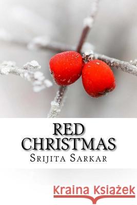 Red Christmas: A collection of short stories Sarkar, Srijita 9781514790953 Createspace Independent Publishing Platform - książka