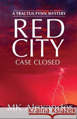 Red City: Case Closed Mk Alexander 9781720694007 Createspace Independent Publishing Platform - książka