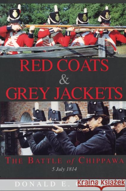 Red Coats & Grey Jackets: The Battle of Chippawa, 5 July 1814 Donald E. Graves 9781550022100 Dundurn Group - książka