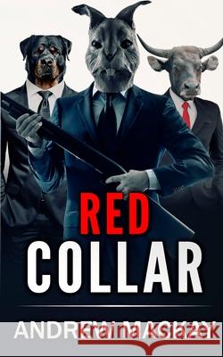 Red Collar: The Explosive Crime Thriller MacKay, Andrew 9798674671367 Independently published - książka