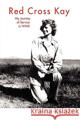 Red Cross Kay: My Journey of Service in WWII Dixon, Katherine Peddle 9781441536761 Xlibris Corporation - książka