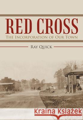 Red Cross: The Incorporation of Our Town Ray Quick 9781483437101 Lulu Publishing Services - książka