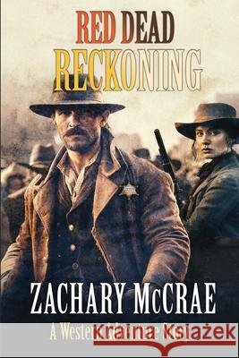 Red Dead Reckoning: A Classic Western Adventure Zachary McCrae   9798398478488 Independently Published - książka
