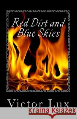 Red Dirt and Blue Skies Victor Lux 9781976060427 Createspace Independent Publishing Platform - książka