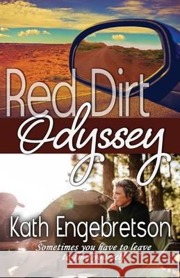 Red Dirt Odyssey: Sometimes you have to leave to find yourself Kath Engebretson 9784824112507 Next Chapter - książka