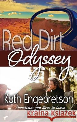 Red Dirt Odyssey: Sometimes you have to leave to find yourself Kath Engebretson 9784824112521 Next Chapter - książka