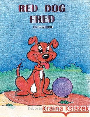 Red Dog Fred: Finds a Home Deborah D 9781490726236 Trafford Publishing - książka