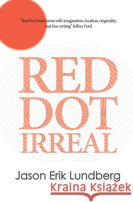 Red Dot Irreal: Equatorial Fantastika Jason Erik Lundberg 9781492364894 Createspace - książka