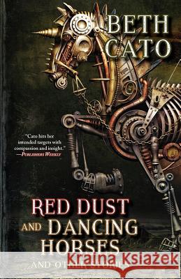 Red Dust and Dancing Horses and Other Stories Beth Cato 9781933846682 Fairwood Press - książka