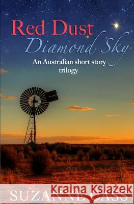 Red Dust, Diamond Sky: An Australian Short Story Trilogy Suzanne Cass 9780648266846 Suzanne Cass - książka