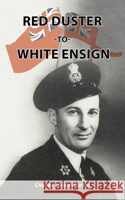 Red Duster to White Ensign Charles Parker 9781836152859 Grosvenor House Publishing Limited - książka
