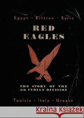 Red Eagles: The Story of the 4th Indian Division Divisional History 9781474537520 Naval & Military Press - książka