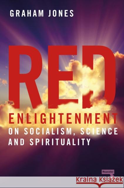 Red Enlightenment: On Socialism, Science and Spirituality Graham Jones 9781914420191 Watkins Media Limited - książka