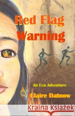Red Flag Warning: An Eco Adventure Claire Datnow 9780996944694 Media Mint Publishing - książka