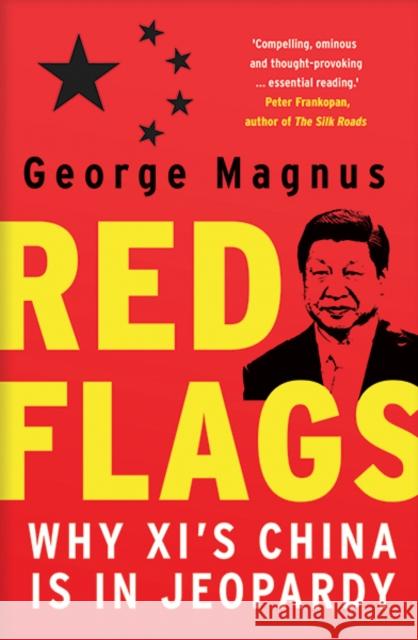 Red Flags – Why Xi`s China Is in Jeopardy George Magnus 9780300246636 Yale University Press - książka