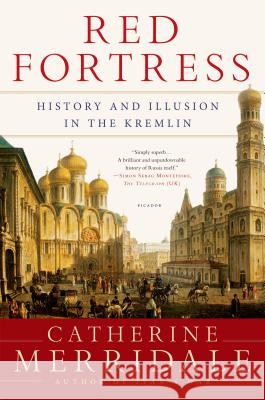 Red Fortress: History and Illusion in the Kremlin Catherine Merridale 9781250056146 Picador USA - książka