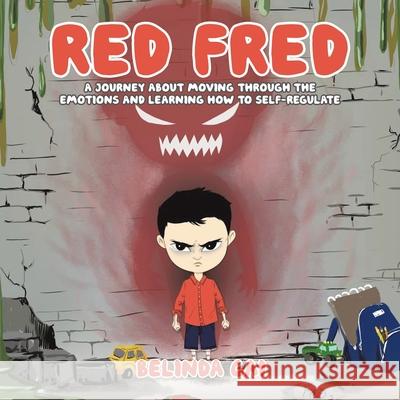 Red Fred: A Journey About Moving Through the Emotions and Learning How to Self-Regulate Belinda Cai 9780228867265 Tellwell Talent - książka