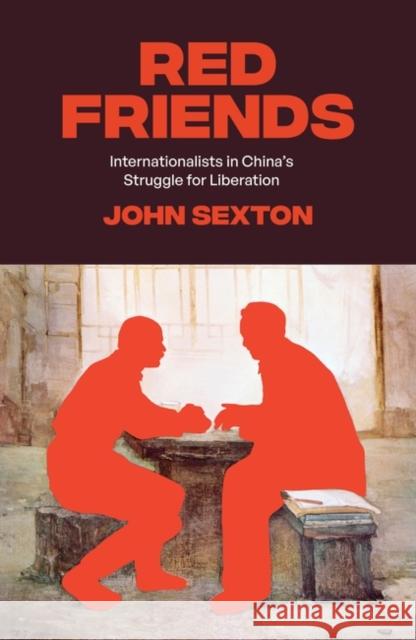 Red Friends: Internationalists in China's Struggle for Liberation John Sexton 9781788735667 Verso Books - książka