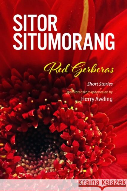 Red Gerberas: Short Stories Sitor Situmorang Harry Aveling 9786162151507 Silkworm Books - książka